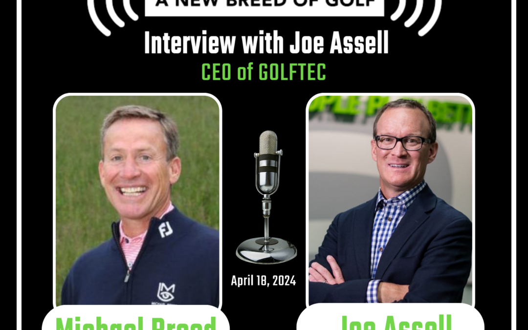 A New Breed of Golf: Q&A with Joe Assell, CEO GOLFTEC Enterprises